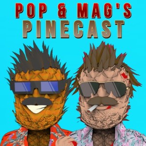 Pop & Mag’s Pinecast