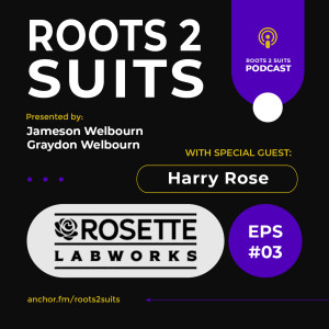 Roots2Suits presents Harry Rose || Rosette Wellness || Episode #3