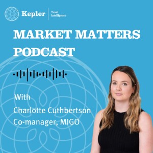 Market matters with Charlotte Cuthbertson, manager of MIGO