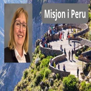 Misjon i Peru - del 1 Alice Krogseter Aragon