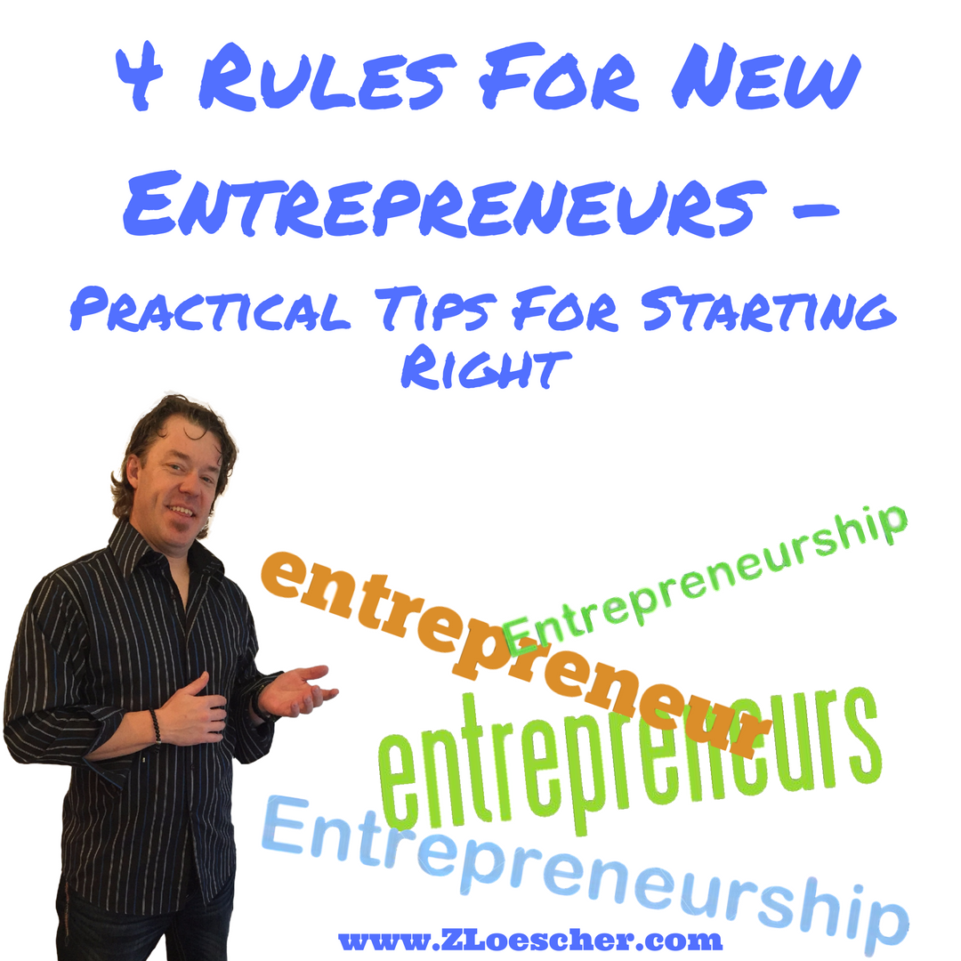 4 Rules For The New Entrepreneur – Practical Tips For Starting Right