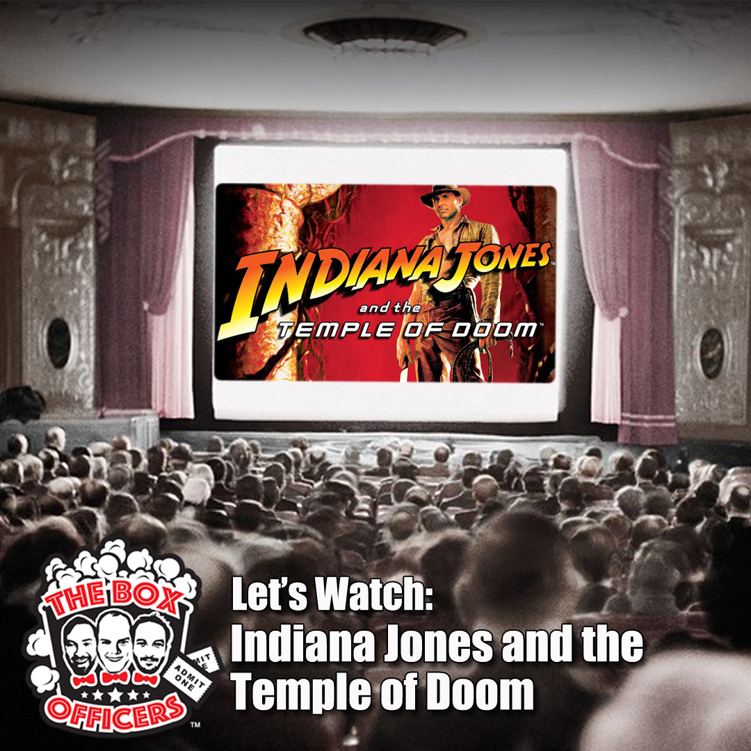 S1E2: Let’s Watch - Indiana Jones and the Temple of Doom