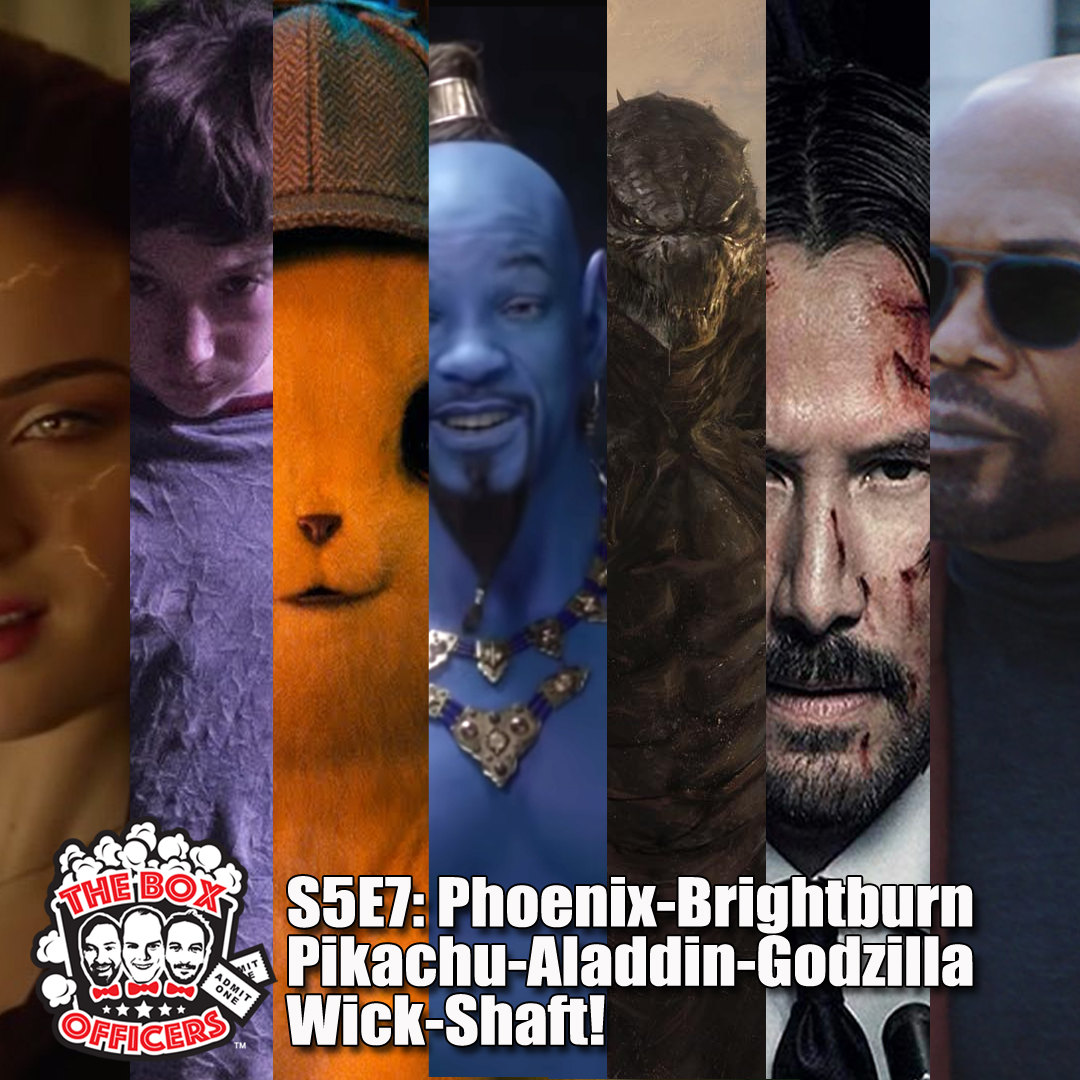 S5E7: Phoenix-Brightburn-Pikachu-Aladdin-Godzilla-Wick-Shaft!