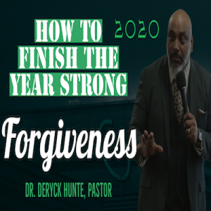 How To Finish The Year Strong pt.3 - Forgiveness!