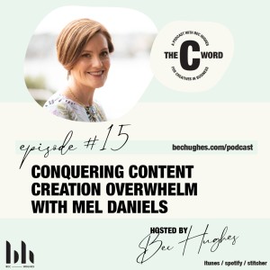 15. Conquering Content Creation Overwhelm with Mel Daniels