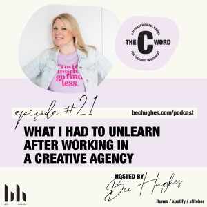 21. What I Had to Unlearn After Working in a Creative Agency