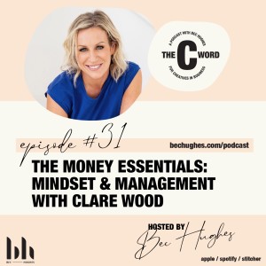 31. The Money Essentials: Mindset and Management with Clare Wood