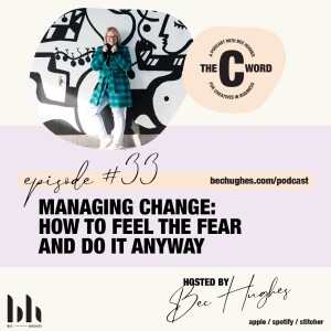 33. Managing Change: How to Feel the Fear and Do It Anyway