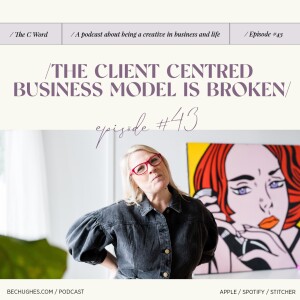43. The Client Centred Business Model is Broken