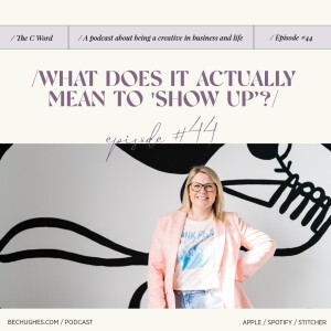 44. What Does it Actually Mean to ’Show Up’?
