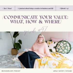 47. Communicate Your Value: What, How & Where