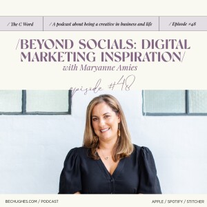 48. Beyond Socials: Digital Marketing Inspiration with Maryanne Amies