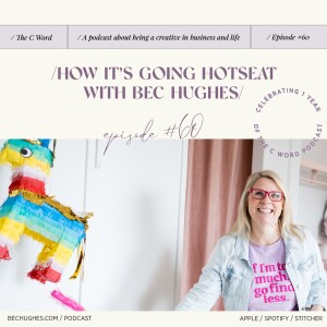 60. How It’s Going Hotseat with Bec Hughes