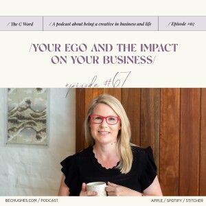 67. Your Ego and the Impact on Your Business