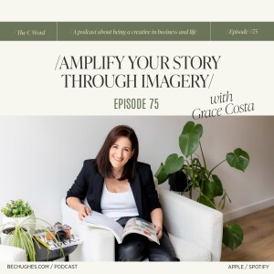 75. Amplify Your Story Through Imagery with Grace Costa