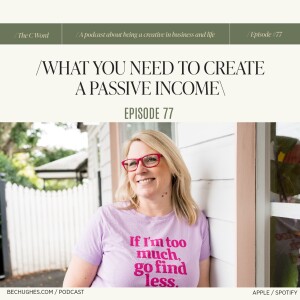 77. What You Need to Create a Passive Income