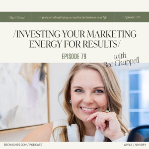 79. Investing Your Marketing Energy for Results with Bec Chappell