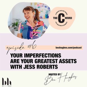 7. Your Imperfections are Your Greatest Assets with Jess Roberts