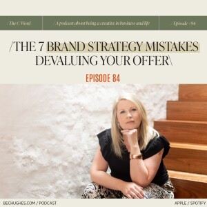 84. The 7 Brand Strategy Mistakes Devaluing Your Offer
