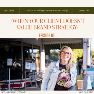 93. When Your Client Doesn't Value Brand Strategy