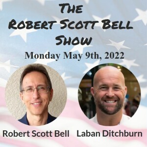 The RSB Show 5-9-22 - King of Covid Epithets, Laban Ditchburn, The World’s Best Courage Coach