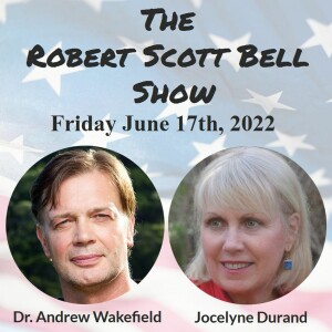 The RSB Show 6-17-22 - Andrew Wakefield, Infertility A Diabolical Agenda, Jocelyn Durand