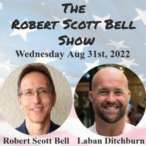 The RSB Show 8-31-22 - How Are the Unvaccinated Doing, Laban Ditchburn, Courage to Speak Out