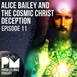 #11- Alice Bailey & The Cosmic Christ Deception with PJ Buys