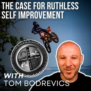 The Case For Ruthless Self Improvement with Tom Bodrovics