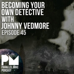 45- Becoming Your Own Detective with Johnny Vedmore