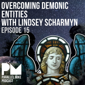 #15- Overcoming Demonic Entities with Lindsey Scharmyn