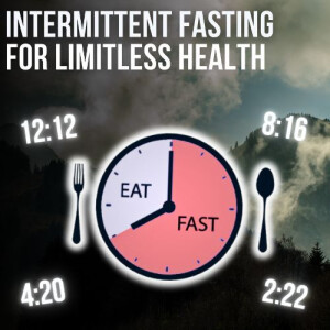 #84- Intermittent Fassting For Limitless Health