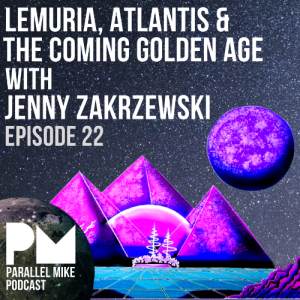 #22- Lemuria, Atlantis & The Coming Golden Age