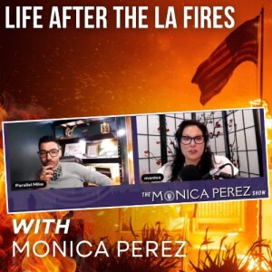 Life After The LA Fires with Monica Perez