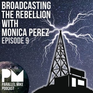 #9- Broadcasting the Rebellion with Monika Perez