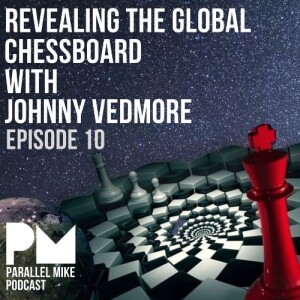 #10- Revealing The Global Chessboard with Johnny Vedmore