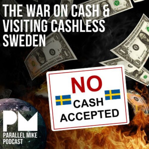 #60- The War On Cash & Visiting Cashless Sweden