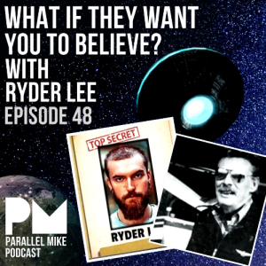 #48- What If They Want You To Believe? With Ryder Lee