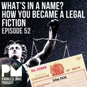#52- What's In a Name? How You Became Legal Fiction