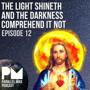 #12- The Light Shineth & The Darkness Comprehend It Not