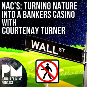 #49- NAC'S: Turning Nature Into A Bankers Casino with Courtenay Turner