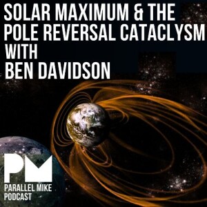 #94- Solar Maximum & The Pole Reversal Cataclysm with Ben Davidson