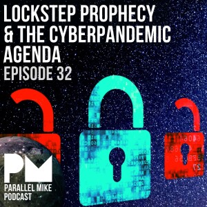 #32- Lockstep Prophecy & The Cyberpandemic Agenda