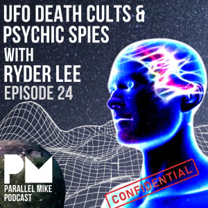 #24- UFO Death Cults & Psychic Spies with Ryder Lee
