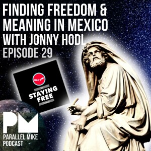 #29- Finding Freedom & Meaning In Mexico with Jonny HODL