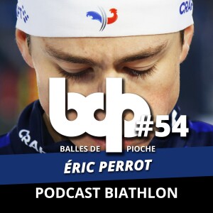 Balles de pioche - PODCAST BIATHLON #54