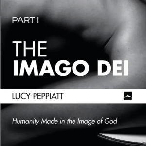 Lucy Peppiatt -The Imago Dei (Part 1)