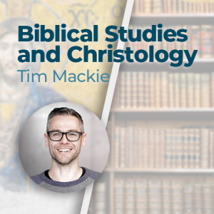 Tim Mackie - Biblical Studies and Christology