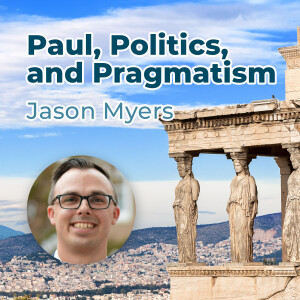 Jason Myers - Paul, Politics, and Pragmatism
