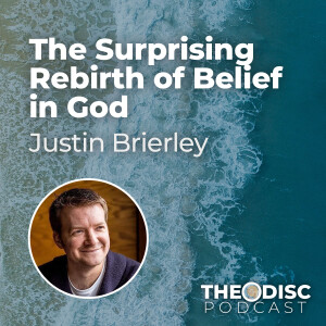 Justin Brierley - The Surprising Rebirth of Belief in God